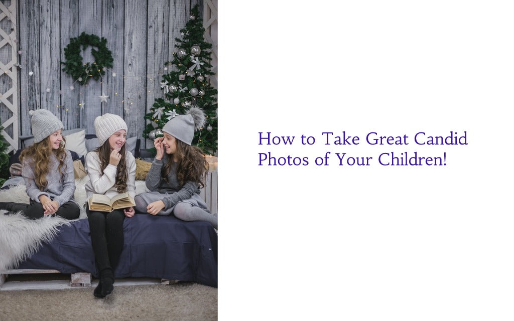 How to Take Great Candid Photos of Your Children