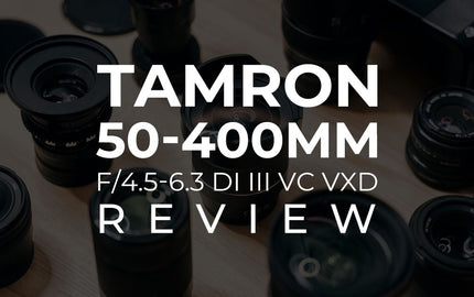 Tamron 50-400mm F/4.5-6.3 DI III VC VXD Review