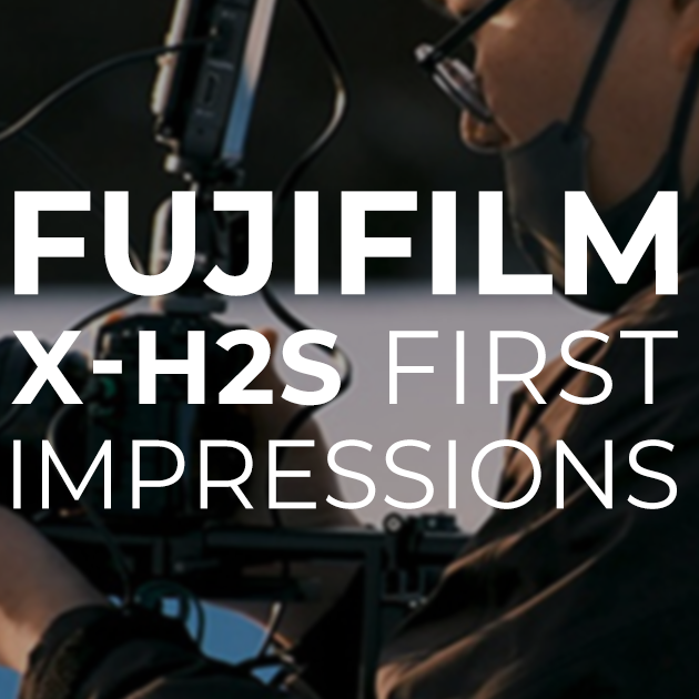 Fujifilm X-H2S First Impressions