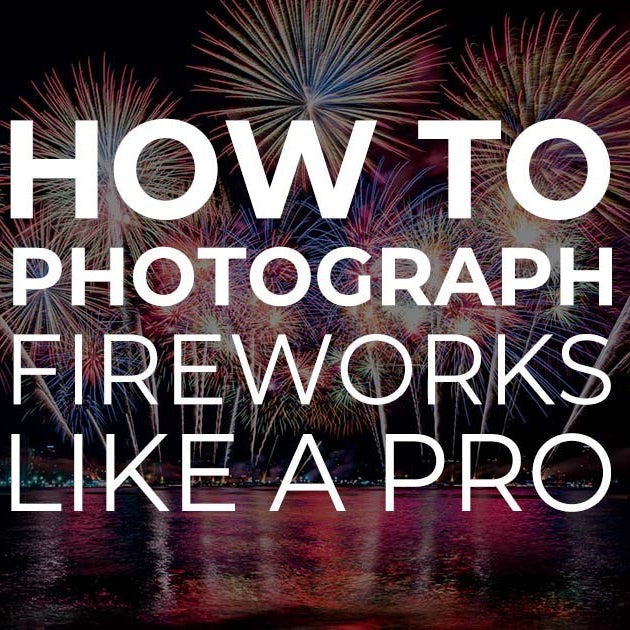 How to Photograph Fireworks Like a Pro