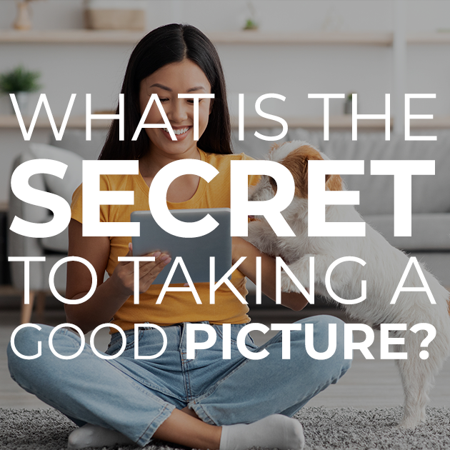 What is the secret to taking a good picture?
