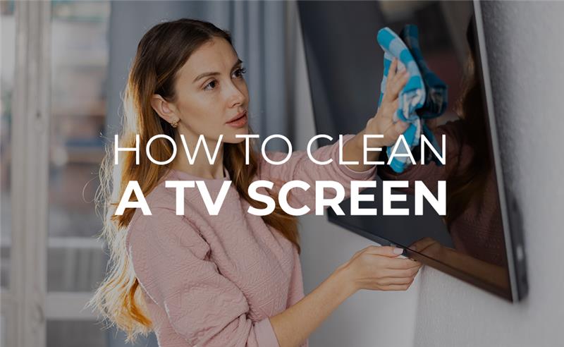 How to Clean a TV Screen