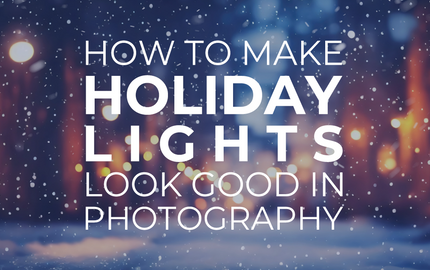 How To Make Holiday Lights Look Good in Photos?