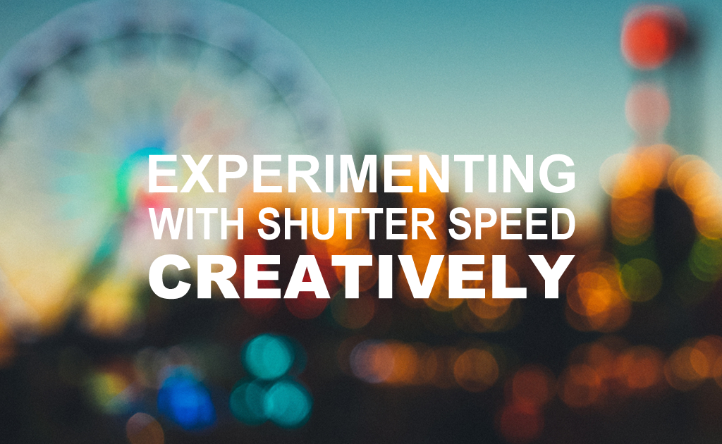 Experimenting with Shutter Speed Creatively