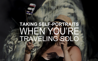 Taking Self-Portraits when You’re Traveling Solo