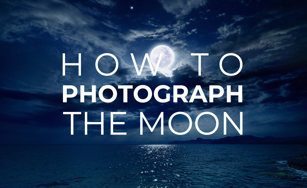 How to photograph the moon