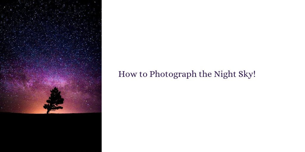 How to Photograph the Night Sky