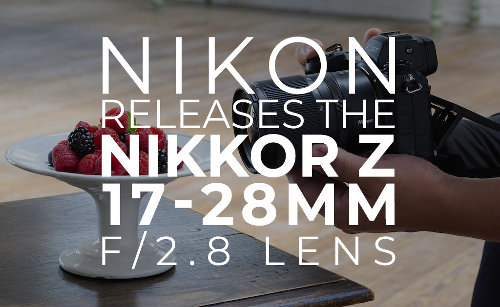 Nikon releases the NIKKOR Z 17-28mm f/2.8 lens