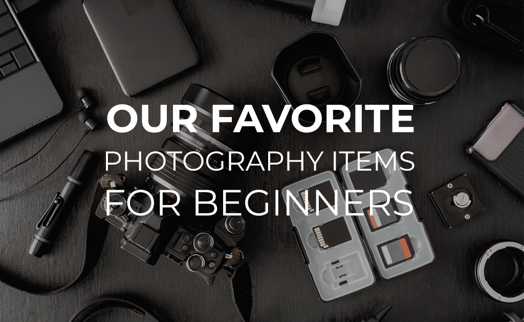 Our favorite photography items for beginners