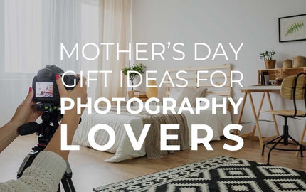 Mother’s Day Gift Ideas for Photography Lovers