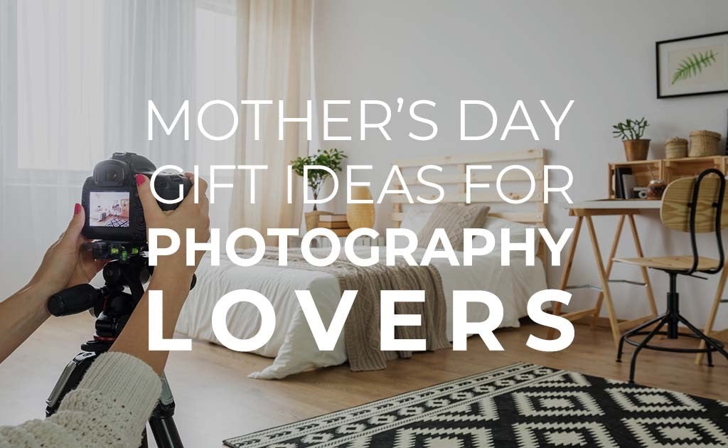 Mother’s Day Gift Ideas for Photography Lovers