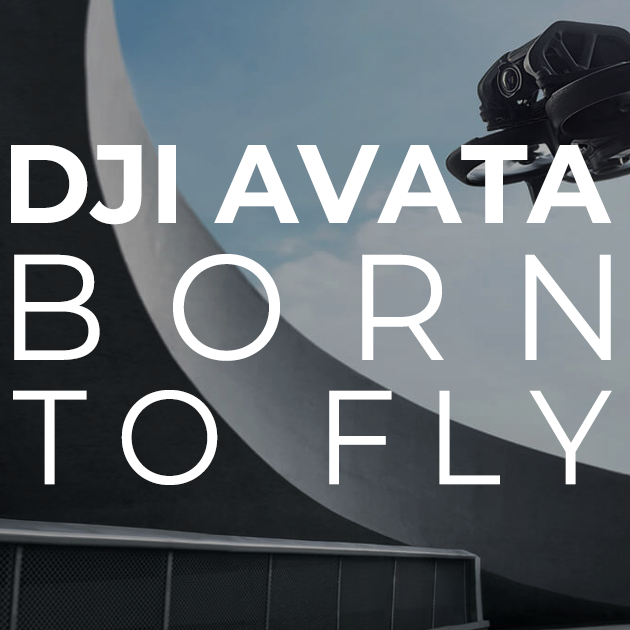 DJI Avata – Born to Fly
