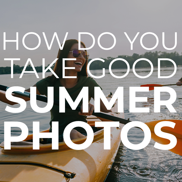 How do you take good summer pictures?