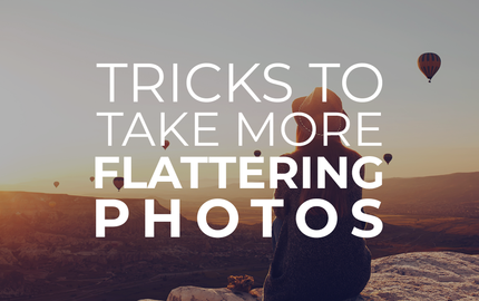 Tricks to Take More Flattering Photos