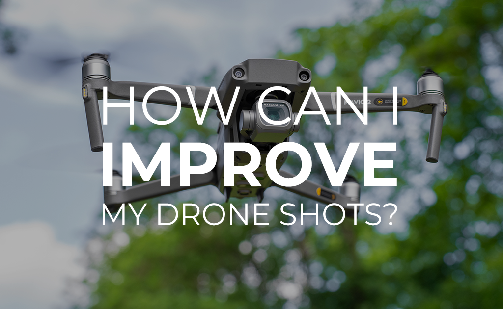 How can I improve my drone shots?