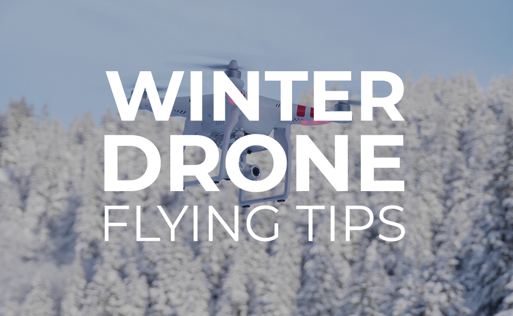 Winter Drone Flying Tips