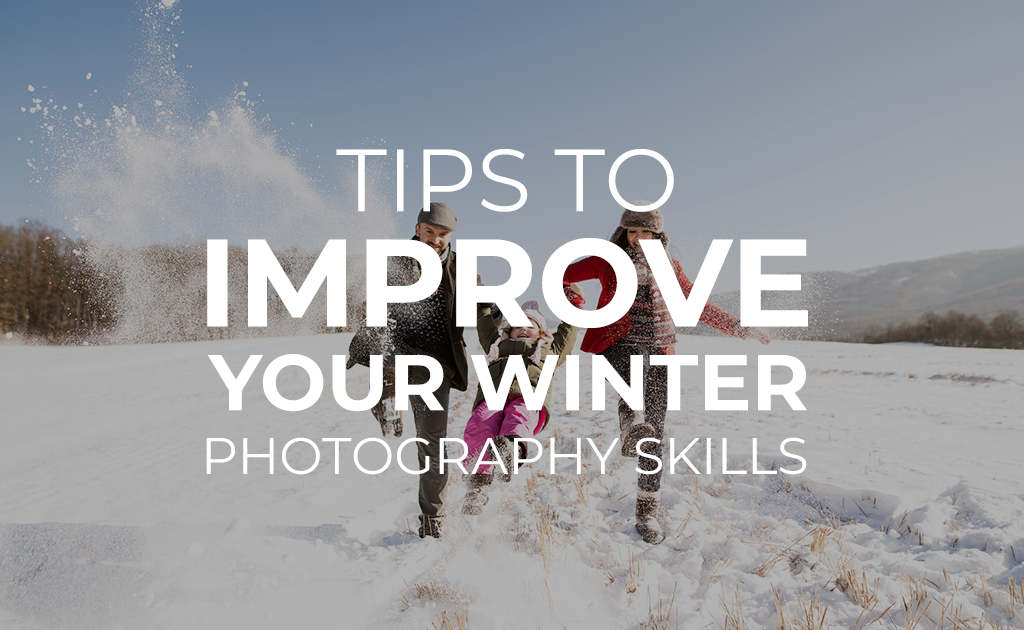 Tips to improve your winter Photography Skills