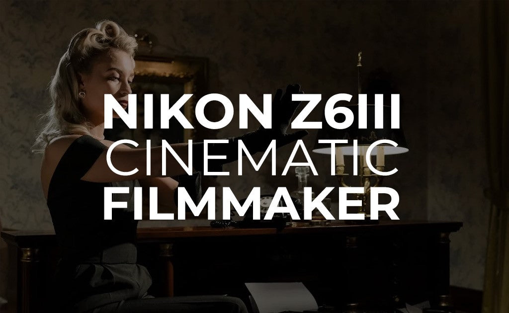 Nikon Z6111-Cinematic Filmaker